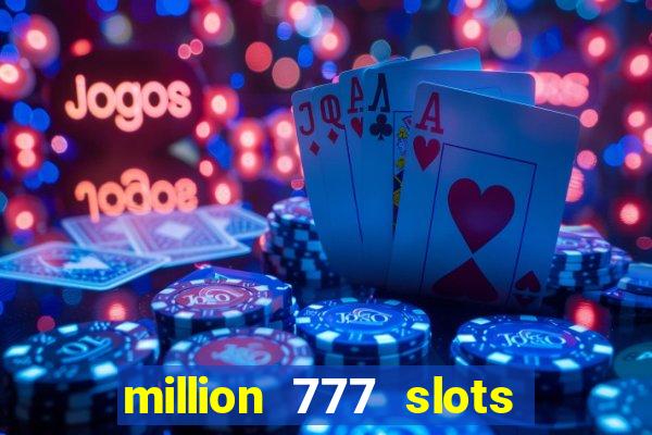 million 777 slots paga mesmo